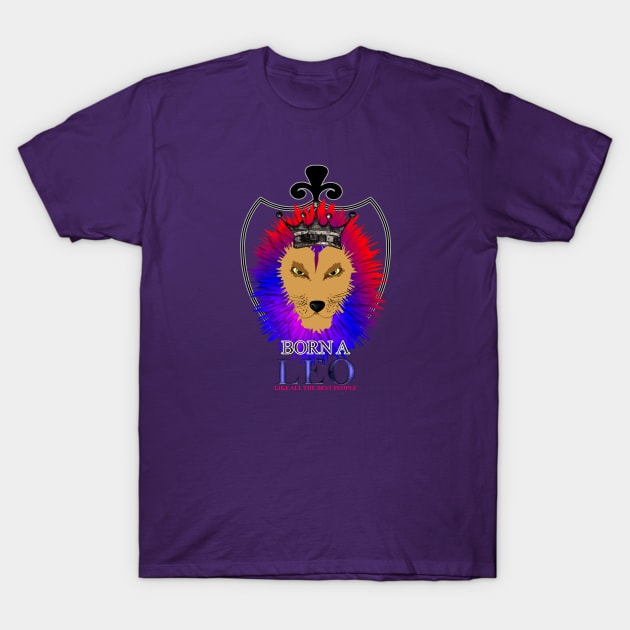 Born A Leo Like All The Best People Novelty Lion Zodiac Sign T-Shirt by Flissitations